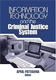 Information Technology and the Criminal Justice System