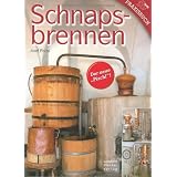 Schnapsbrennen: Mit Anhang "Kornbrand" von Peter J�gervon "Josef Pischl"