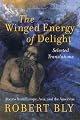 The Winged Energy of Delight: Selected Translations