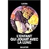 L'enfant qui jouait avec la lune