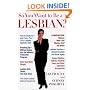 So You Want to Be a Lesbian?
