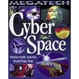 Cyber Space: Virtual Reality and the World Wide Web (Megatech)