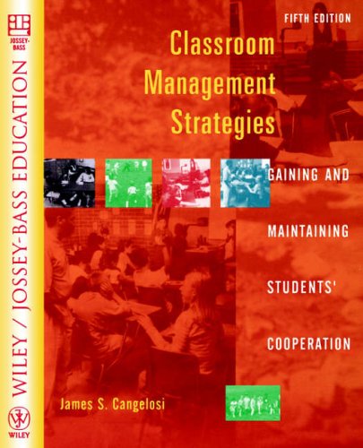 Classroom Management Strategies: Wiley Student Edition: Gaining and Maintaining Students' Cooperation (Wiley/Jossey-Bass Education)