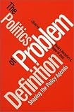 The Politics of Problem Definition: Shaping the Policy Agenda