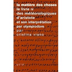 La mati�re des choses : Le livre IV des M�t�orologiques d'Aristote et son interpr�tation par Olympiodore