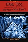 Blue, Too: More Writing by (for or about) Working-Class Queers