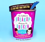 It's Called a Breakup Because It's Broken: The Smart Girl's Break-Up Buddy