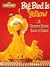 Big Bird is Yellow: A Sesame Street Book of Colors