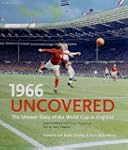 1966 Uncovered: The Unseen Story of t...