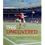 1966 Uncovered: The Unseen Story of the World Cup in England