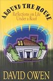 Around the House: Reflections on Life Under a Roof