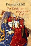 Der K&ouml;nig der purpurnen Stadt. - Rebecca Gabl&eacute;