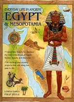 Everyday Life in Ancient Egypt and Mesopotamia: Travel into history to discover the lost civilizations of Egypt, Sumer, Assyria and Babylon with 30 exciting ... projects that will bring the past to life