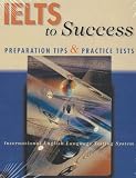 Ielts to Success: Preparation Tips and Practice Tests