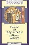 Monastic and Religious Orders in Britain, 10001300 (Cambridge Medieval Textbooks)