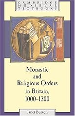 Monastic and Religious Orders in Britain, 10001300 (Cambridge Medieval Textbooks)