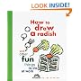 How to Draw a Radish: And Other Fun Things to Do at Work