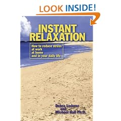 Instant Relaxation: How to Reduce Stress at Work, at Home and in Your Daily Life