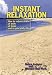 Instant Relaxation: How to Reduce Stress at Work, at Home and in Your Daily Life