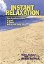 Instant Relaxation: How to Reduce Stress at Work, at Home and in Your Daily Life