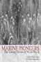 Marine Pioneers: The Unsung Heroes of World War II (Schiffer Military/Aviation History)