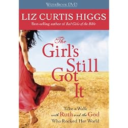 The Girl's Still Got It: Take a Walk with Ruth and the God Who Rocked Her World