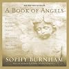 A Book of Angels: Reflections on Angels Past and Present, and True Stories of How They Touch Our Lives