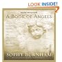 A Book of Angels: Reflections on Angels Past and Present, and True Stories of How They Touch Our Lives