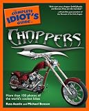 cover of The Complete Idiot's Guide to Choppers (Complete Idiot's Guide to)