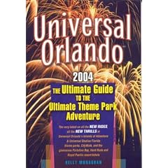 Universal Orlando, 2004 Edition: The Ultimate Guide to the Ultimate Theme Park Adventure
