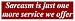 Sarcasm is just one more service we offer Bumper Sticker Image
