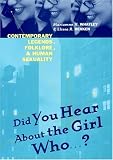 from Mariamme H. Whatley Did You Hear About the Girl Who...?: Contemporary Legends, Folklore and Human Sexuality