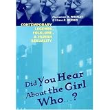 Did You Hear About The Girl Who . . . ?: Contemporary Legends, Folklore, and Human Sexuality
