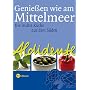 Aldidente - Genie�en wie am Mittelmeer. Die leichte K�che aus dem S�den