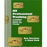 K9 Professional Tracking: A Complete Manual for Theory and Training