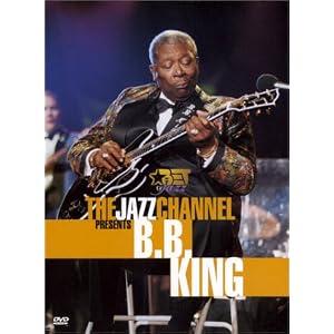 The Jazz Channel Presents B.B. King (BET on Jazz) by 