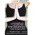 Will Yoga and Meditation Really Change My Life: Personal Stories from 25 of North America's Leading... by Stephen Cope