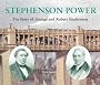 Stephenson Power: The Story of George and Robert Stephenson