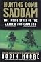 Hunting Down Saddam: The Inside Story of the Search and Capture