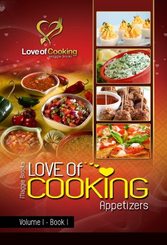 Love Of Cooking: Appetizers (Love of Cooking: Volume I) Love Of Cooking: Appetizers (Love of Cooking: Volume I)