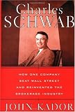 Charles Schwab: How One Company Beat Wall Street and Reinvented the Brokerage Industry