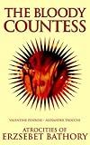 The Bloody Countess: Atrocities of Erzsebet Bathory