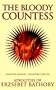 The Bloody Countess: Atrocities of Erzsebet Bathory