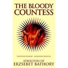 The Bloody Countess: Atrocities of Erzsebet Bathory