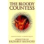 The Bloody Countess: Atrocities of Erzsebet Bathory