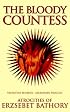 The Bloody Countess: Atrocities of Erzsebet Bathory