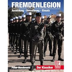 Fremdenlegion. Ausbildung - Bewaffnung - Einsatz. Der Klassiker (Gebundene Ausgabe)
