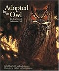 Adopted by an Owl: The True Story of Jackson the Owl Edition 1. (True Story)