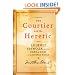 The Courtier and the Heretic: Leibniz, Spinoza, and the Fate of God in the Modern World