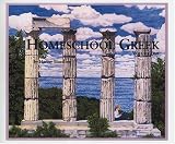 Homeschool Greek: A Thorough Self-Teaching Grammar of Biblical Greek (Volume I)